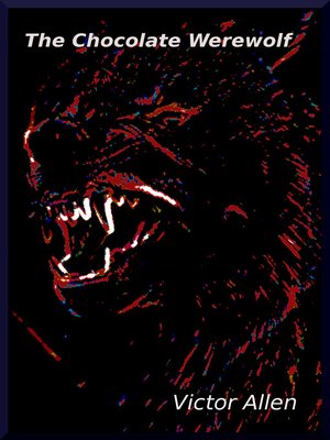 cover image of The Chocolate Werewolf